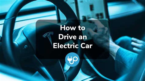 How to Drive an Electric Car: And Why It’s Like Teaching a Goldfish to Climb a Tree